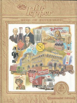 Dr.  Pepper King Of Beverages Book Centennial Edition.  1885 - 1985.  Harry Ellis