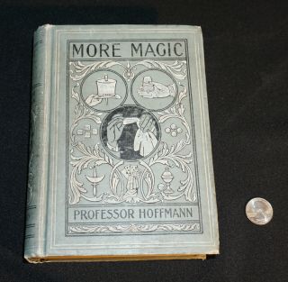 More Magic – A Supplementary Treatise On Modern Magic By Professor Hoffmann