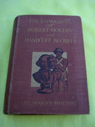 Vintage Houdini Book,  The Unmasking Of Robert Houdin & Handcuff Secrets