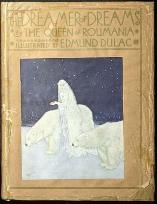 1915 The Dreamer Of Dreams By The Queen Of Roumania Illustrated By Edmund Dulac
