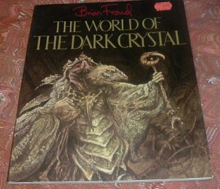 The World Of The Dark Crystal By Brian Froud,  J.  J.  Llewellyn Alfred A.  Knopf