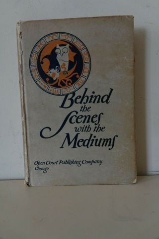 Behind The Scenes With The Mediums By David P Abbott (1916)