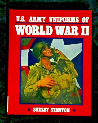 Us Army Uniforms Of World War Ii,  By Shelby Stanton,  Isbn 0 - 8117 - 2595 - 2,  Pb