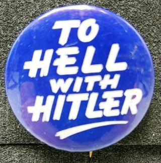 Vintage Wwii " To Hell With Hitler " Patriotic Pin Button 1.  25 "