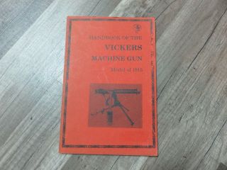 Orig Post Ww1 " Handbook Of The Vickers Machine Gun - Model Of 1915 " 1973 Dated