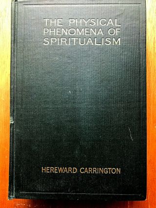 The Physical Phenomena Of Spiritualism By Hereward Carrington