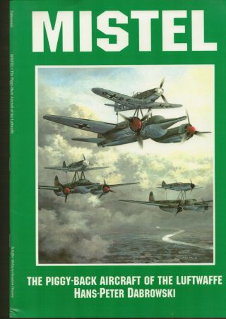 Mistel German Piggy Back Aircraft 52 Pages Outstanding Information And Pictures