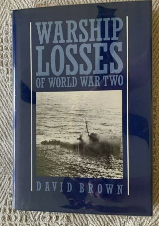 Warship Losses Of World War Two By David Brown.  Hardcover,  256 Pages And Maps.