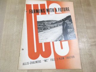 Vintage Farming With A Future Allis Chalmers Model Wc Tractor Brochure (ba)