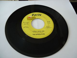 Rare Northern Soul 45 The Superlatives I Still Love You,  Uptite Label Vg