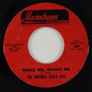 Wrongh Black Bag " Wake Me Shake Me " Garage Psych Fuzz 45 Mainstream Hear