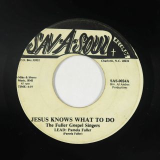 Funk Gospel 45 - Fuller Gospel Singers - Jesus Knows - Sav - A - Soul - Unknown?