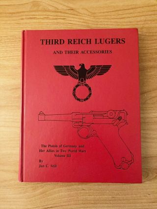 Third Reich Lugers And Their Accessories By Jan Still/mint/hardback