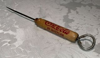 Vintage Coca - Cola Wood Handled Ice Pick With Bottle Opener -