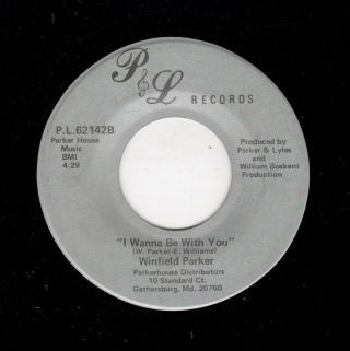 Modern Soul - Winfield Parker - I Wanna Be With You/my Love For You - P & L 62142