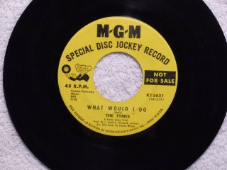 Northern Soul The Tymes What Would I Do / A Touch Of Baby Mgm 13631 Dj