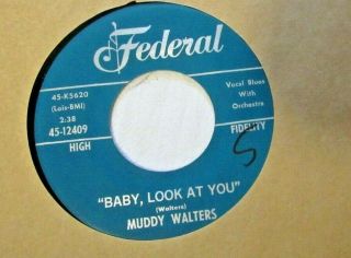Muddy Walters - Baby Look At You B/w Dissatisfied - Federal 12409 - Blues - 7 " 45rpm