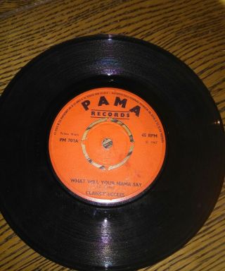 " What Will Your Mama Say.  " Clancy Eccles.  Pama Records 7in 1967.  Vg,