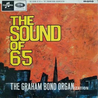 The Graham Bond Organization - The Sound Of 65.  Columbia 33sx1711.  Cream/colosseum