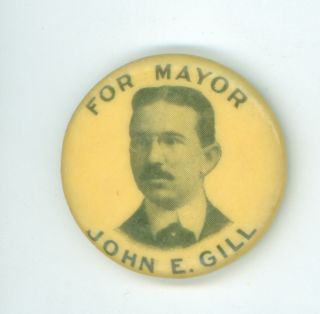 1910 Political Campaign Pinback Button John E.  Gill For Mayor Trenton Jersey