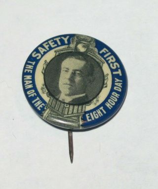 1912 Cello Button Pin 7/8 " Woodrow Wilson Safety First Man Of The Eight Hour Day
