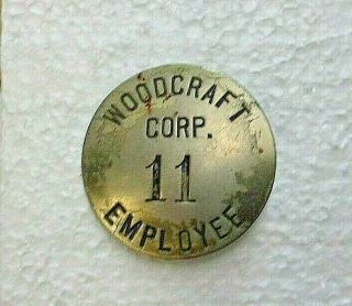 Vintage Brass? Employee Badge/ Pin " Woodcraft Corp.  11 Employee "