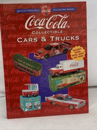 Coca - Cola Collectible Cars And Trucks Book By Kyle Foreman Hard Cover