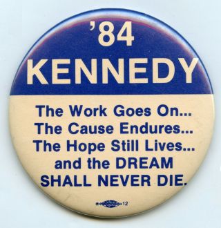 Ted Kennedy 1984 Dream Shall Never Die Vintage Pinback Button Pin Vote - Bk508