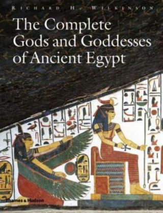 The Complete Gods And Goddesses Of Ancient Egypt,  Richard H.  Wilkinson,  Good Con