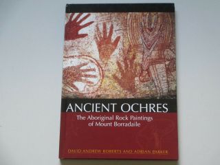 Ancient Ochres - The Aboriginal Rock Paintings Of Mount Borradaile - Hardcover - 2003