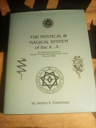 The Mystical And Magical System Of The A.  A.  By James A.  Eshelman.