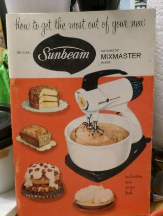 Deluxe Sunbeam Mixmaster Mixer Instruction And Recipe Book - 1957 Sc