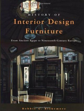 History Of Interior Design And Furniture: From Ancient Egypt To Nineteenth - Ce…