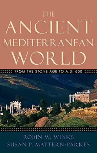The Ancient Mediterranean World: From The Stone Age To A.  D.  600 By Winks,  Rob…