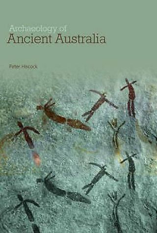 Archaeology Of Ancient Australia By Peter Hiscock (2008)
