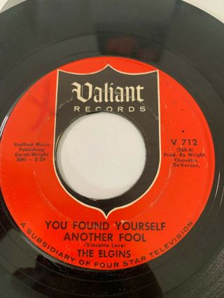 Northern Soul 45/ Elgins " You Found Yourself Another Fool " Valiant Hear