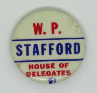 Vintage W.  P.  Stafford House Of Delegates Political Campaign Pinback Button