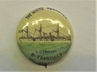 Vintage Celluloid Pinback Button White Squadron Us Cruiser S Francisco