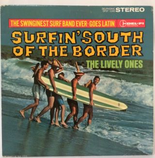 The Lively Ones & Surf Mariachis Surfin’ South Of The Border Lp 1964 Stereo