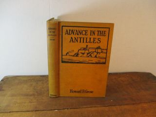 Advance In The Antilles The Era In Cuba And Porto Rico Howard Grose 1910
