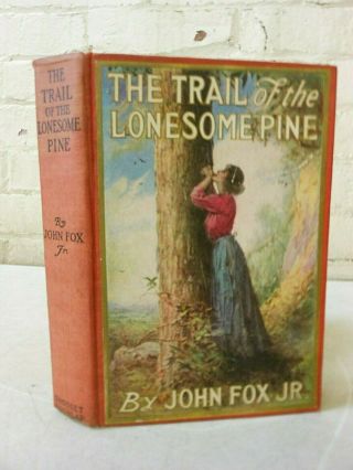 Antique 1908 1st Ed.  `the Trail Of The Lonesome Pine 