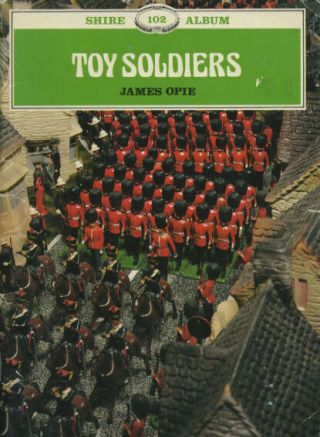 Toy Soldiers By James Opie Shire Album 102 1983 Paperback