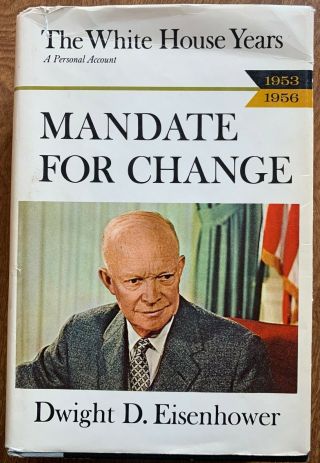 Mandate For Change: The Whitehouse Years 1953 - 1956 - Dwight D.  Eisenhower - 1963
