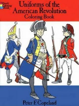 Uniforms Of The American Revolution By Peter F.  Copeland