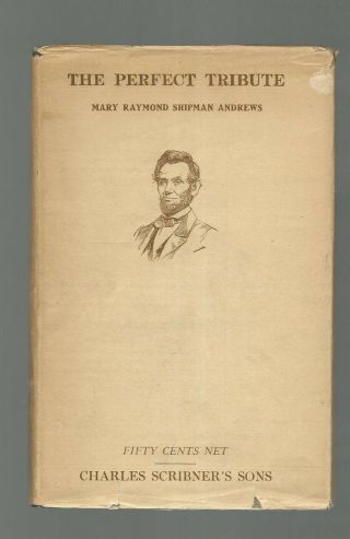 Abraham Lincoln The Perfect Tribute - 1913 - Mary R S Andrews - Vintage Book