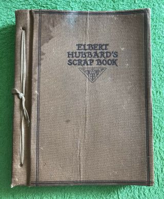 “elbert Hubbard’s Scrap Book” Roycrofter Edition 1923 Gift With Every Order