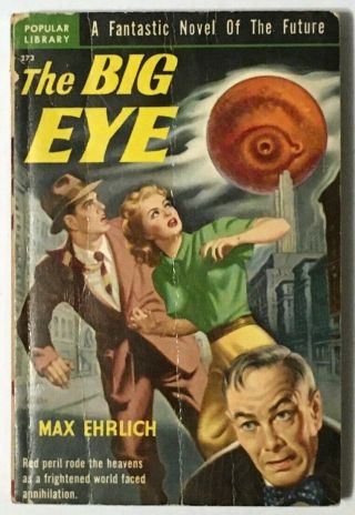 The Big Eye By Max Ehrlich 1950 Popular Library Sci - Fi Earle Bergey Cover Art