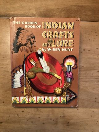 The Golden Book Of Indian Crafts And Lore 1961 By W Ben Hunt Hard Cover