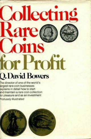 Collecting Rare Coins For Profit By Q.  David Bowers