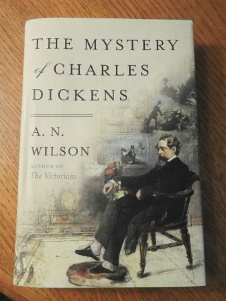 The Mystery Of Charles Dickens,  A.  N.  Wilson 2020